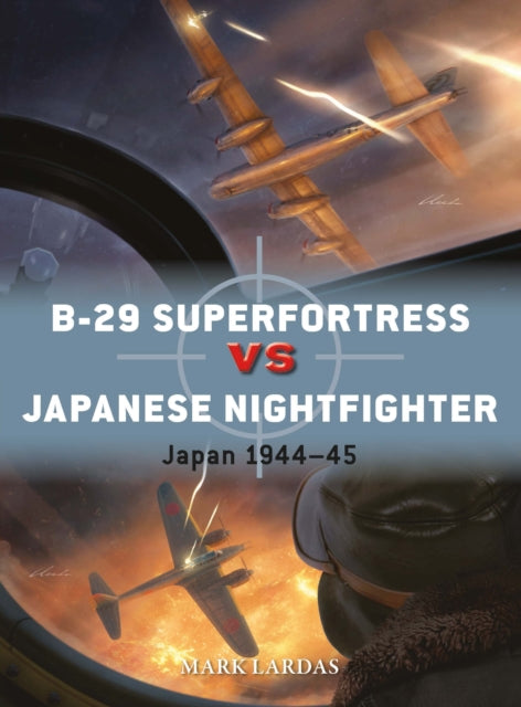 Book cover of: B-29 Superfortress vs Japanese Nightfighter. By: Mark Lardas