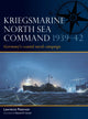 Kriegsmarine North Sea Command 1939–42, Germany's coastal naval campaign 9781472867438 Lawrence Paterson