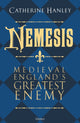 Nemesis, Medieval England's Greatest Enemy 9781472867445 Catherine Hanley
