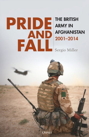 Pride and Fall, The British Army in Afghanistan, 2001–2014