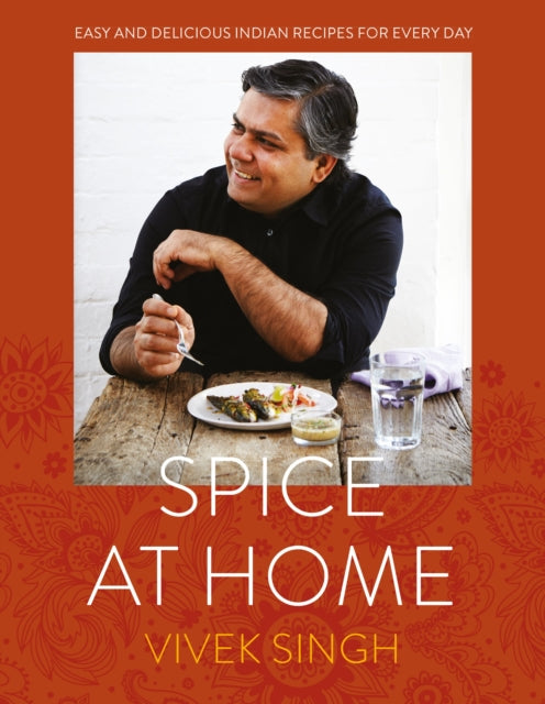 Book cover of: Spice At Home. By: Vivek Singh