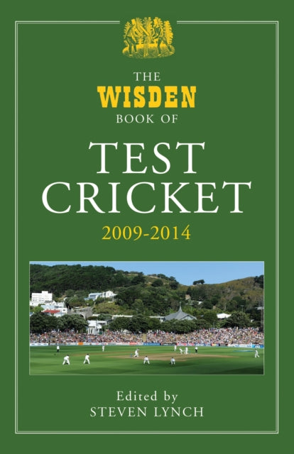 Book cover of: Wisden Book of Test Cricket 2009-2014. By: Steven Lynch