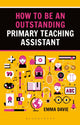 Book cover of: How to be an Outstanding Primary Teaching Assistant. By: Emma Davie