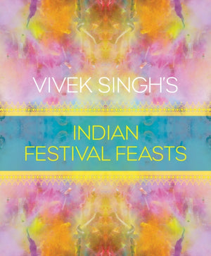Vivek Singh's Indian Festival Feasts