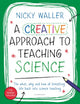 Book cover of: Creative Approach to Teaching Science. By: Nicky Waller