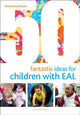 Book cover of: 50 Fantastic Ideas for Children with EAL. By: Natasha Wood