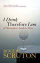 Book cover of: I Drink Therefore I Am. By: Roger Scruton