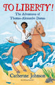 Book cover of: To Liberty! The Adventures of Thomas-Alexandre Dumas: A Bloomsbury Reader. By: Catherine Johnson