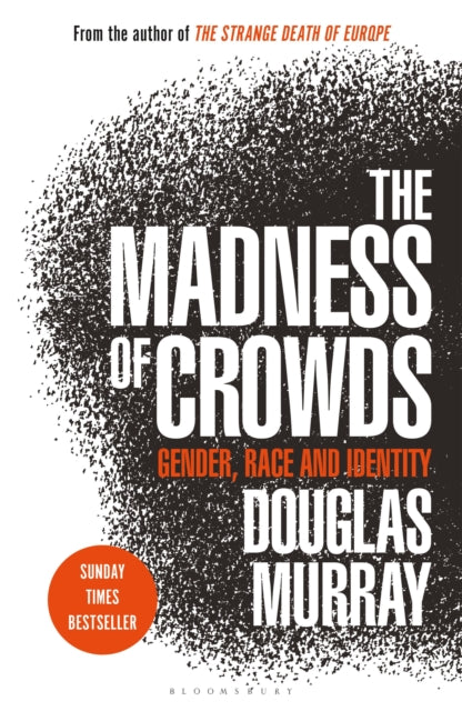 Madness of Crowds, Gender, Race and Identity; THE SUNDAY TIMES BESTSELLER