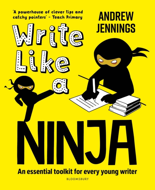 Write Like a Ninja, An essential toolkit for every young writer 9781472988300 Andrew Jennings