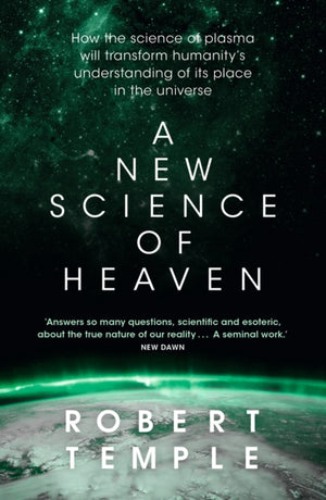 New Science of Heaven, How the new science of plasma physics is shedding light on spiritual experience