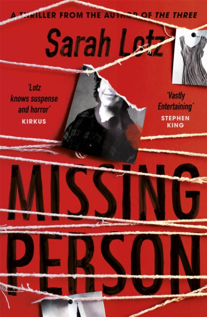 Missing Person, 'I can feel sorry sometimes when a books ends. Missing Person was one of those books' - Stephen King 9781473624627 Sarah Lotz