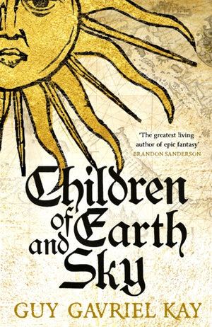 Children of Earth and Sky, From the bestselling author of the groundbreaking novels Under Heaven and River of Stars