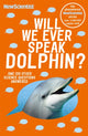 Book cover of: Will We Ever Speak Dolphin?. By: Scientist New