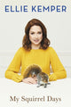 My Squirrel Days 9781473657267 Ellie Kemper