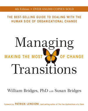 Managing Transitions, Making the Most of Change (Revised 4th Edition)