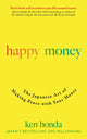Happy Money, The Japanese Art of Making Peace with Your Money 9781473684157 Ken Honda