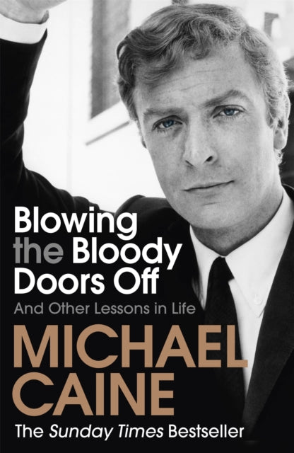 Book cover of: Blowing the Bloody Doors Off. By: Michael Caine