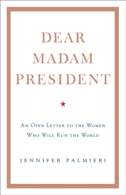 Book cover of: Dear Madam President. By: Jennifer Palmieri
