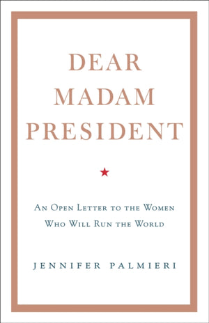 Dear Madam President