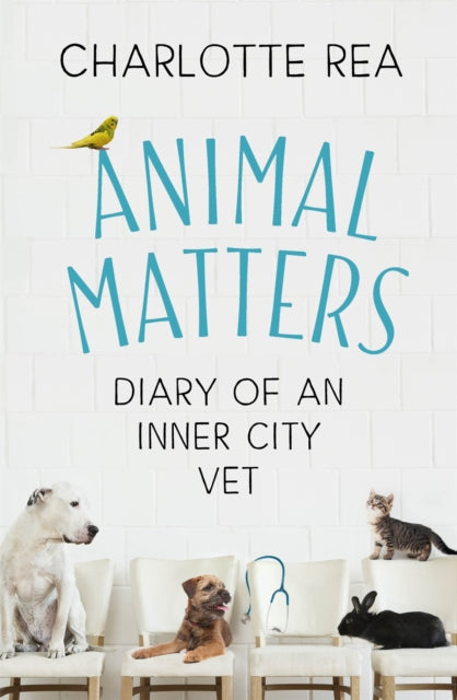 Animal Matters, Diary of an Inner City Vet