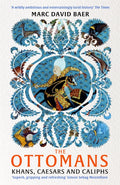 The Ottomans, Khans, Caesars and Caliphs