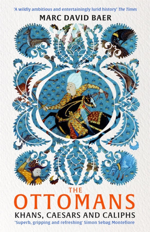 The Ottomans, Khans, Caesars and Caliphs