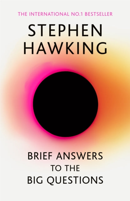 Brief Answers to the Big Questions, 'A beautiful little book by a brilliant mind' DAILY TELEGRAPH 9781473695993 Stephen Hawking