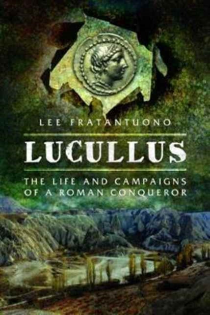 Lucullus: Rooma vallutaja elu ja sõjakäigud