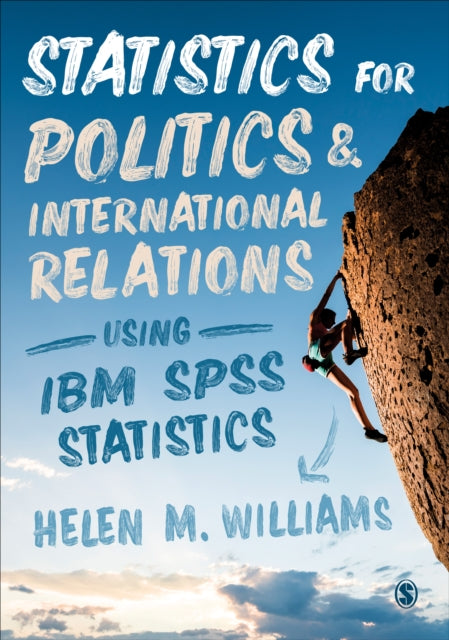 Book cover of: Statistics for Politics and International Relations Using IBM SPSS Statistics. By: Helen Williams