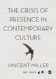 Book cover of: Crisis of Presence in Contemporary Culture. By: Vincent Miller