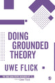 Book cover of: Doing Grounded Theory. By: Uwe Flick