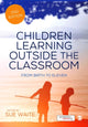 Book cover of: Children Learning Outside the Classroom. By: Sue Waite