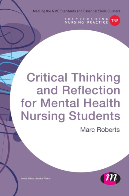 Book cover of: Critical Thinking and Reflection for Mental Health Nursing Students. By: Marc Roberts