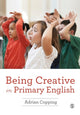 Book cover of: Being Creative in Primary English. By: Adrian Copping