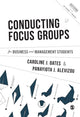 Book cover of: Conducting Focus Groups for Business and Management Students. By: Caroline J. Oates