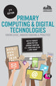Book cover of: Primary Computing and Digital Technologies: Knowledge, Understanding and Practice. By: Keith Turvey