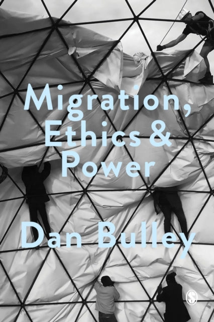 Book cover of: Migration, Ethics and Power. By: Dan Bulley