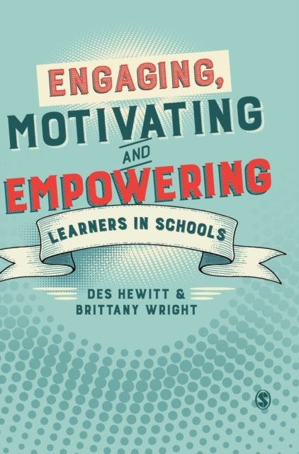 Book cover of: Engaging, Motivating and Empowering Learners in Schools. By: Des Hewitt