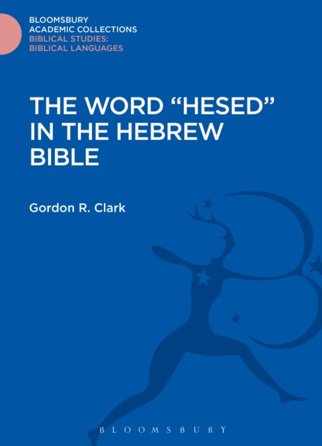Book cover of: Word "Hesed" in the Hebrew Bible. By: Gordon R. Clark