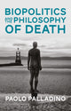 Book cover of: Biopolitics and the Philosophy of Death. By: Paolo Palladino