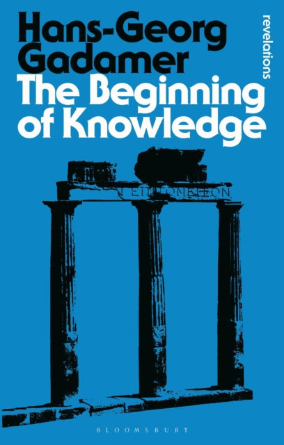 Book cover of: Beginning of Knowledge. By: Hans-Georg Gadamer