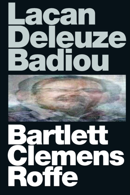 Book cover of: Lacan Deleuze Badiou. By: A. J. Bartlett