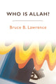 Book cover of: Who is Allah?. By: Bruce B. Lawrence