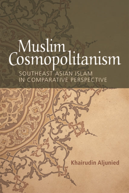 Book cover of: Muslim Cosmopolitanism. By: Khairudin Aljunied