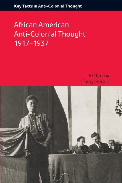 Book cover of: African American Anti-Colonial Thought 1917-1937. By: Cathy Bergin