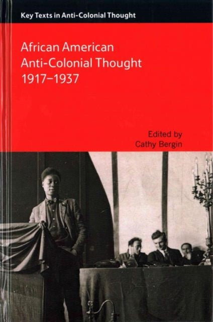 Book cover of: African American Anti-Colonial Thought 1917-1937. By: Cathy Bergin