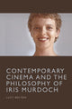 Book cover of: Contemporary Cinema and the Philosophy of Iris Murdoch. By: Lucy Bolton
