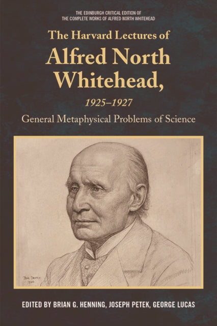 Book cover of: Harvard Lectures of Alfred North Whitehead, 1925-1927. By: Brian G. Henning