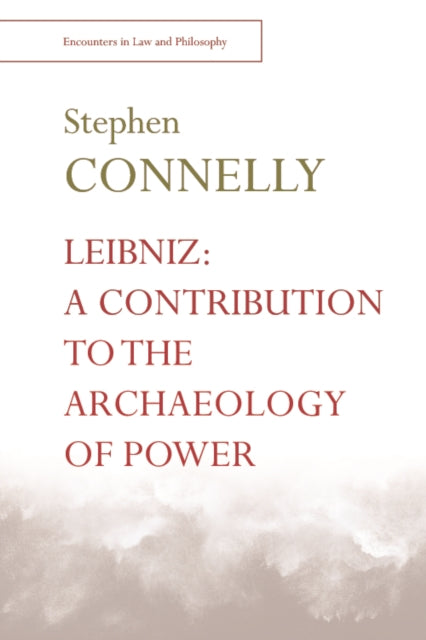 Book cover of: Leibniz: A Contribution to the Archaeology of Power. By: Stephen Connelly